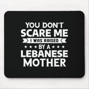 You Don't E Me I Was Raised By A Lebanese Mother Mouse Mat