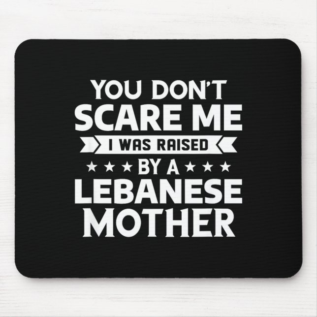 You Don't E Me I Was Raised By A Lebanese Mother  Mouse Mat (Front)