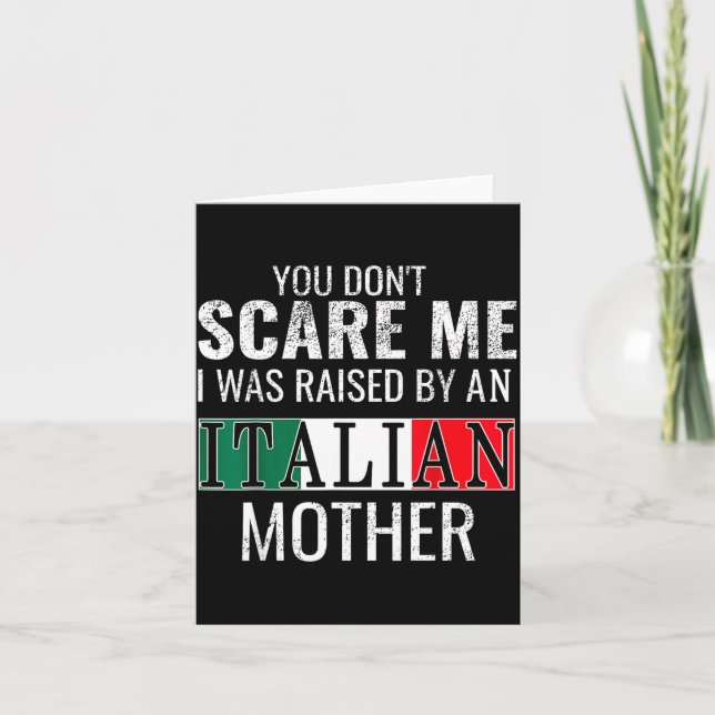 You Don't E Me I Was Raised By An Italian Mother  Card (Front)