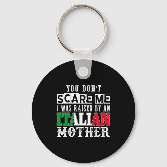 You Don't E Me I Was Raised By An Italian Mother F Key Ring (Front)