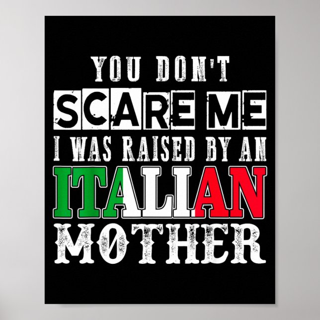 You Don't E Me I Was Raised By An Italian Mother F Poster (Front)