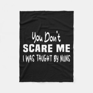 You Dont E Me I Was Taught By Nuns Christian _2  Fleece Blanket