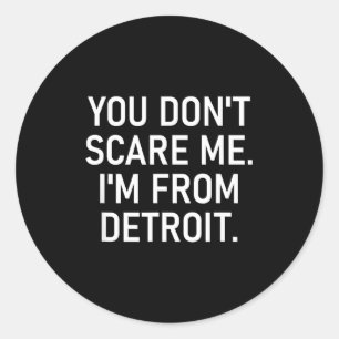 You Don't E Me. I'm From Detroit. Funny, Jokes  Classic Round Sticker