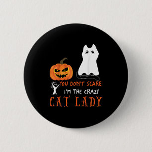 You Don't E Me I'm The Crazy Cat Lady Funny Hallow 6 Cm Round Badge