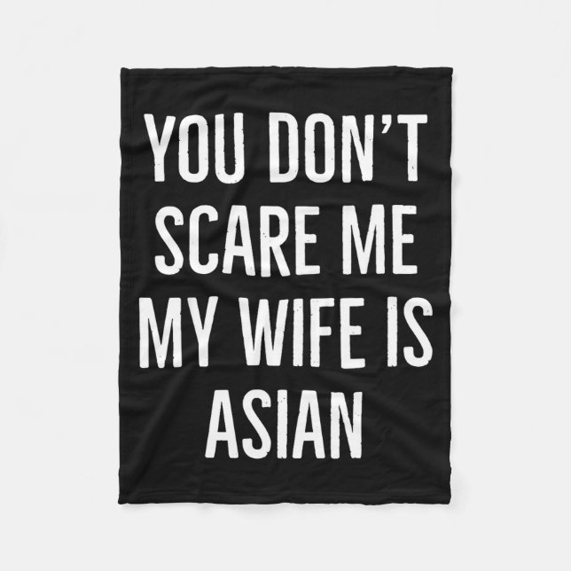 You Don't E Me My Wife Is Asian Funny Wife Birthda Fleece Blanket (Front)