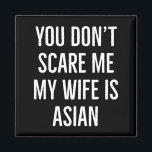 You Don't E Me My Wife Is Asian Funny Wife Birthda Magnet<br><div class="desc">You Don't E Me My Wife Is Asian Funny Wife Birthday New</div>