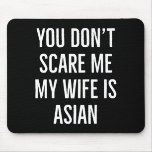 You Don't E Me My Wife Is Asian Funny Wife Birthda Mouse Mat