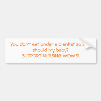 You don't eat under a blanket... bumper sticker