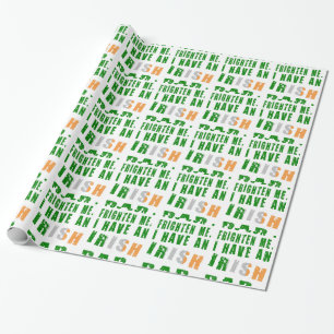 You Don't Frighten Me I Have an Irish Dad Wrapping Paper
