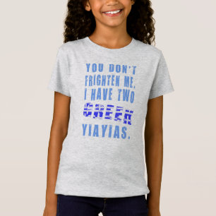 You Don't Frighten Me I Have Two Greek Yiayias T-Shirt