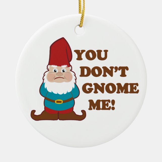 You Dont Gnome Me! Ceramic Tree Decoration (Front)