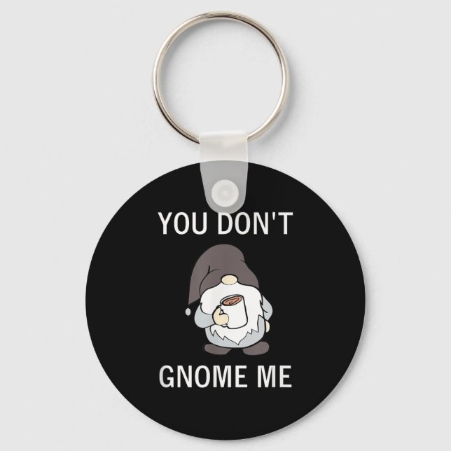 You Don't Gnome Me, Funny, Sarcastic, Jokes, Famil Key Ring (Front)