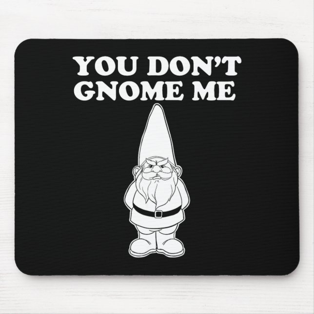 You Don't Gnome Me  Mouse Mat (Front)
