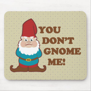 You Dont Gnome Me! Mouse Mat