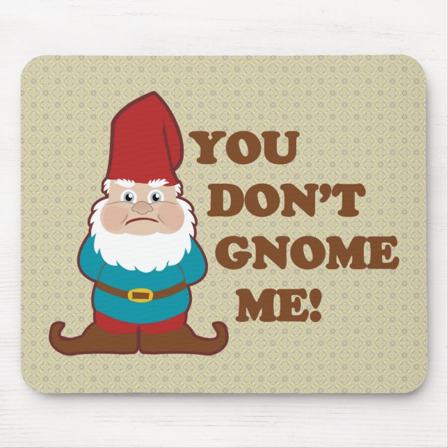 You Dont Gnome Me! Mouse Mat (Front)