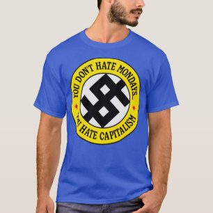 You Dont Hate Monday You Hate Capitalism T-Shirt