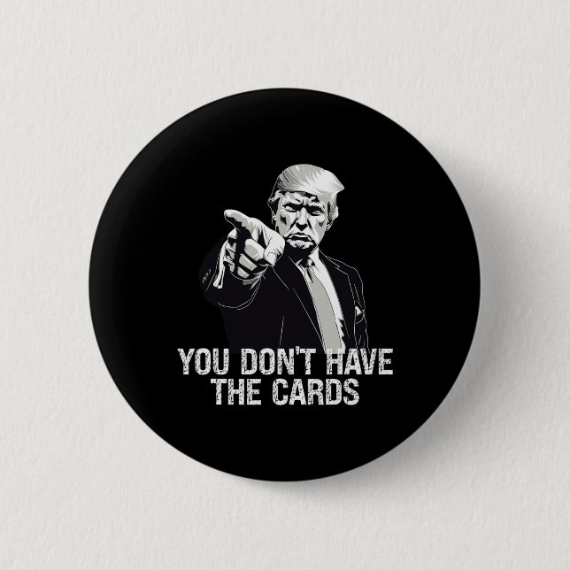 You Don't Have Cards Donald Trump U.s. Vs Ukraine  6 Cm Round Badge (Front)