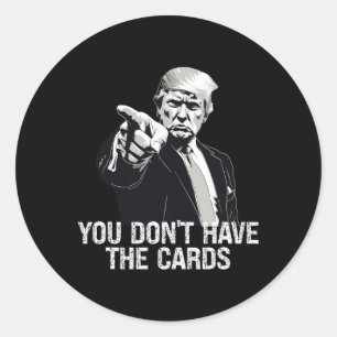 You Don't Have Cards Donald Trump U.s. Vs Ukraine Classic Round Sticker