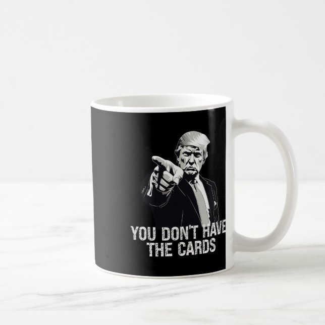 You Don't Have Cards Donald Trump U.s. Vs Ukraine  Coffee Mug (Right)