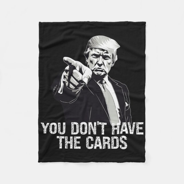 You Don't Have Cards Donald Trump U.s. Vs Ukraine  Fleece Blanket (Front)