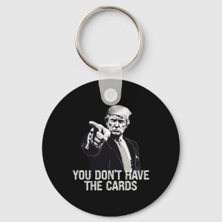 You Don't Have Cards Donald Trump U.s. Vs Ukraine Key Ring