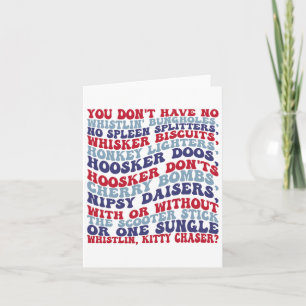 You Don't Have No Whistlin' Bungholes 4th Of July Card