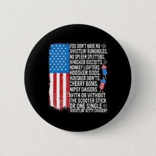 You Don't Have No Whistling Bungholes Usa Flag 4th 6 Cm Round Badge