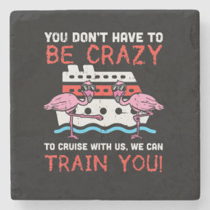 You Dont Have To Be Crazy Cruise Flamingo Cruising Stone Coaster