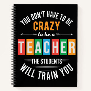 You don't have to be crazy funny teacher notebook