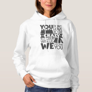 You Don't Have To Be Crazy To Camp Hoodie