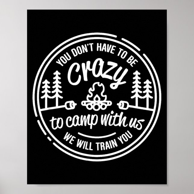 You Don't Have To Be Crazy To Camp With Us  Poster (Front)