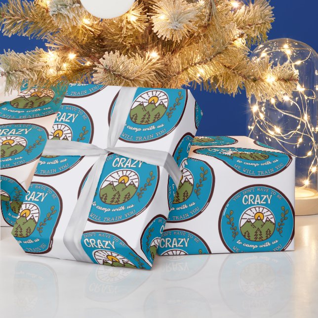 You Don't Have To Be Crazy To Camp With Us Wrapping Paper (Holidays)