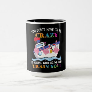 You Dont Have To Be Crazy To Cruise Us Flamingo Mug