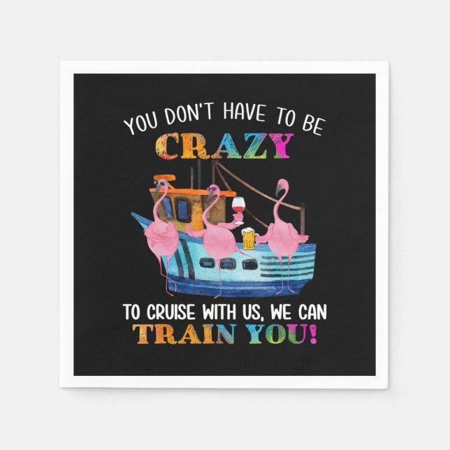 You Dont Have To Be Crazy To Cruise Us Flamingo Napkin (Front)
