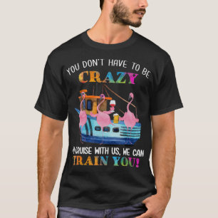 You Dont Have To Be Crazy To Cruise Us Flamingo T-Shirt