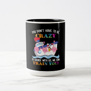 You Dont Have To Be Crazy To Cruise Us Flamingo Two-Tone Coffee Mug