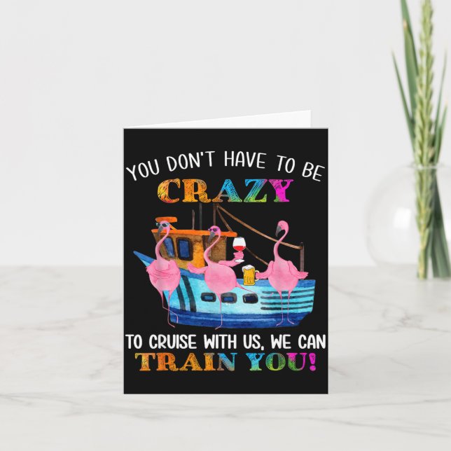 You Don't Have To Be Crazy To Cruise With Us Flami Card (Front)