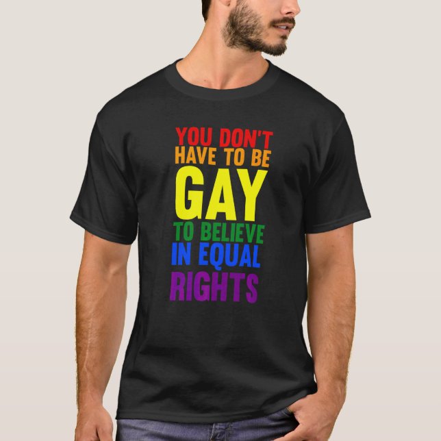You Don't Have To Be Gay To Believe Lgbtq T-Shirt (Front)