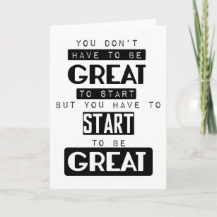 you don't have to be great to start motivational card
