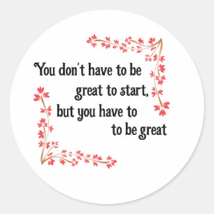 You don't have to be great to start Sticker
