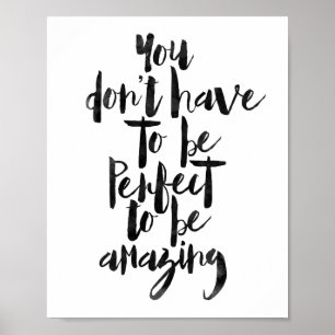 You Don't Have To Be Perfect To Be Amazing Poster