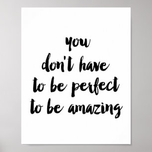 You don't have to be perfect to be amazing poster