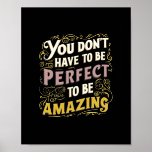You Don't Have To Be Perfect To Be Amazing Sticker Poster