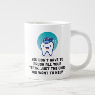 You Don't Have To Brush All Your Teeth Large Coffee Mug
