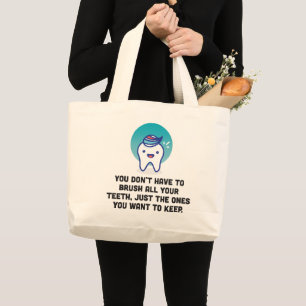You Don't Have To Brush All Your Teeth Large Tote Bag