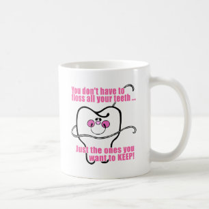 You Don't Have To Floss All Your Teeth Coffee Mug