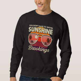 You Don't Have To Shovel Sunshine Brookings Beach Sweatshirt