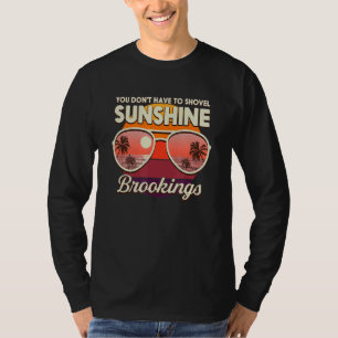 You Don't Have To Shovel Sunshine Brookings Beach T-Shirt