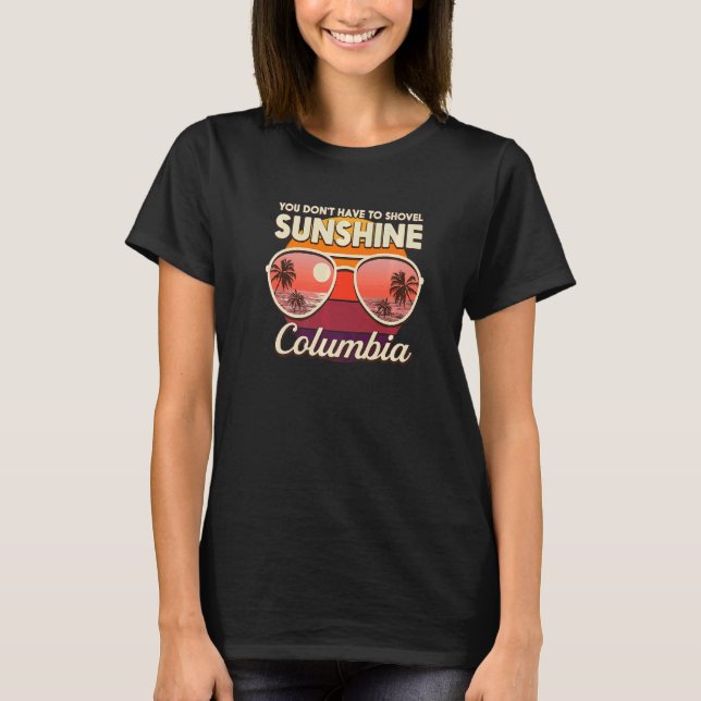 You Don't Have To Shovel Sunshine Columbia Beach T-Shirt (Front)