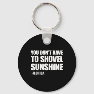 You Dont Have To Shovel Sunshine Florida, Home Bea Key Ring